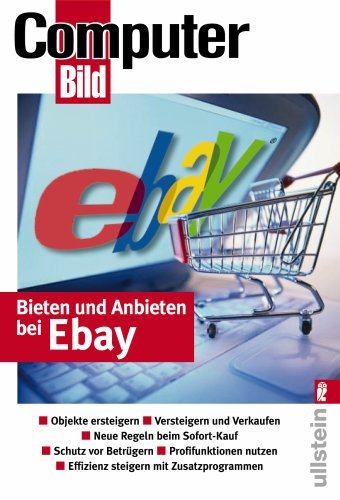  - Bieten und Anbieten bei Ebay: Objekte ersteigern, Versteigern und Verkaufen, Neue Regeln beim Sofort-Kauf, Schutz vor Betrügern, Profilfunktionen ... Effizienz steigern mit Zusatzprogrammen