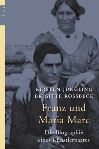  - Franz und Maria Marc: Die Biographie eines Künstlerpaares