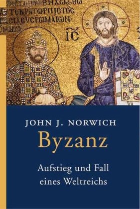  - Byzanz: Aufstieg und Fall eines Weltreichs