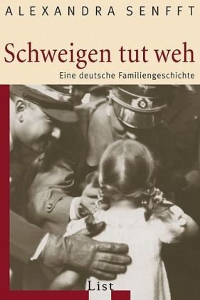  - Schweigen tut weh: Eine deutsche Familiengeschichte