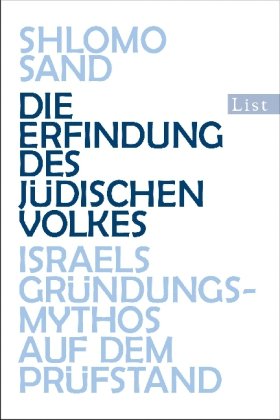  - Die Erfindung des jüdischen Volkes: Israels Gründungsmythos auf dem Prüfstand