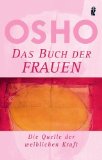 Osho - Sex - das missverstandene Geschenk: Sexualität, Liebe und höheres Bewusstsein