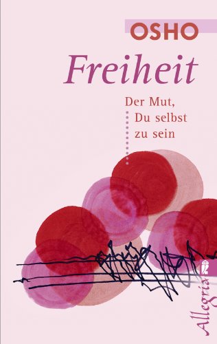 Osho - Freiheit: Der Mut, Du selbst zu sein