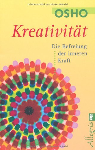  - Kreativität: Die Befreiung der inneren Kraft