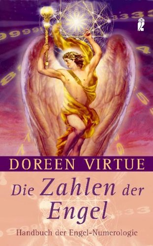  - Die Zahlen der Engel: Handbuch der Engel-Numerologie