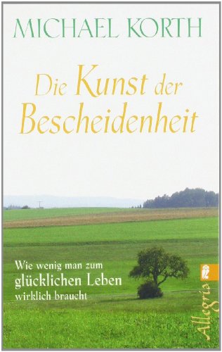  - Die Kunst der Bescheidenheit: Wie wenig man zum glücklichen Leben wirklich braucht