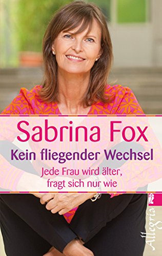  - Kein fliegender Wechsel: Jede Frau wird älter, fragt sich nur wie