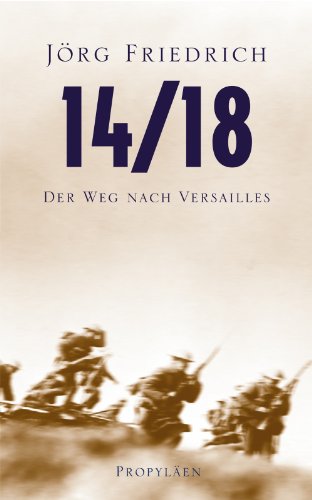 Friedrich, Jörg - 14/18: Der Weg nach Versailles