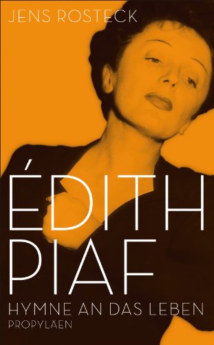  - Édith Piaf: Hymne an das Leben