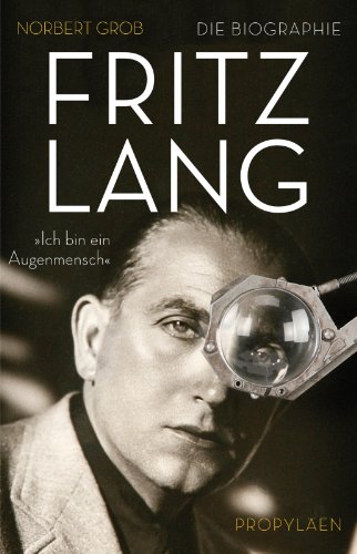  - Fritz Lang: »Ich bin ein Augenmensch«