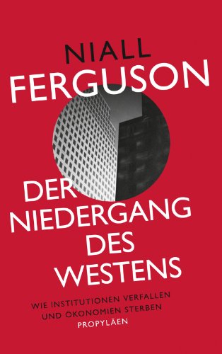  - Der Niedergang des Westens: Wie Institutionen verfallen und Ökonomien sterben