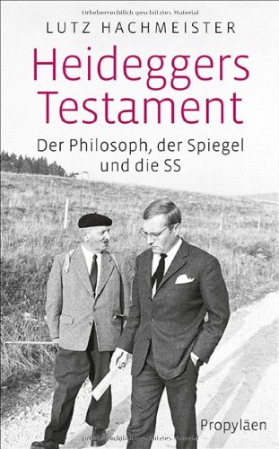  - Heideggers Testament: Der Philosoph, der SPIEGEL und die SS