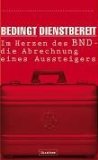  - Im Visier. Ein Ex-Agent enthüllt die Machenschaften des BND