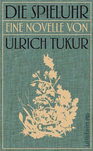 Tukur, Ulrich - Die Spieluhr: Roman