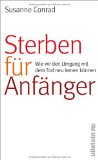  - Besser leben mit dem Tod: oder Wie ich lernte, Abschied zu nehmen