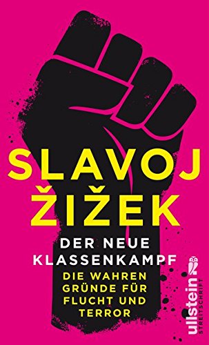 Zizek, Slavoj - Der neue Klassenkampf: Die wahren Gründe für Flucht und Terror