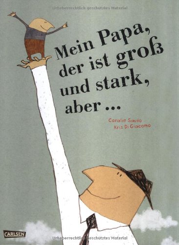  - Mein Papa, der ist groß und stark, aber ...