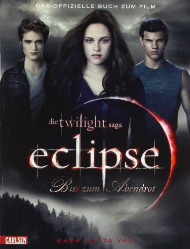  - Bella und Edward: Die Twilight Saga: Eclipse - Biss zum Abendrot: Das offizielle Buch zum Film