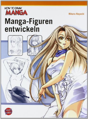 Hayashi, Hikaru - How To Draw Manga - Manga-Figuren entwickeln