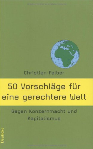  - 50 Vorschläge für eine gerechtere Welt: Gegen Konzernmacht und Kapitalismus