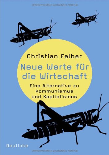  - Neue Werte für die Wirtschaft: Eine Alternative zu Kommunismus und Kapitalismus