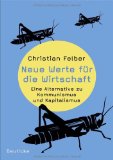  - Die Gemeinwohl-Ökonomie: Aktualisierte und erweiterte Neuausgabe: Eine demokratische Alternative wächst