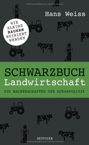  - Schwarzbuch Landwirtschaft: Die Machenschaften der Agrarpolitik