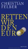  - Die Gemeinwohl-Ökonomie: Aktualisierte und erweiterte Neuausgabe: Eine demokratische Alternative wächst