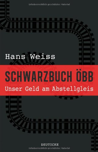  - Schwarzbuch ÖBB: Unser Geld am Abstellgleis