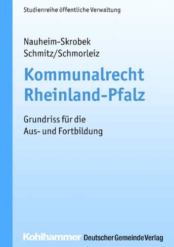  - Kommunalrecht Rheinland-Pfalz: Grundriss für die Aus- und Fortbildung