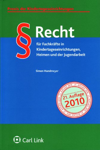  - Recht für Fachkräfte in Kindertageseinrichtungen, Heimen und der Jugendarbeit: Praxis der Kindertageseinrichtungen