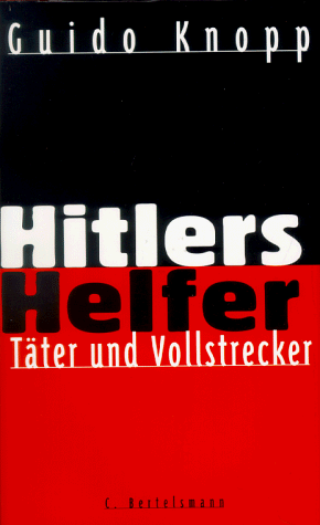  - Hitlers Helfer Täter und Vollstrecker