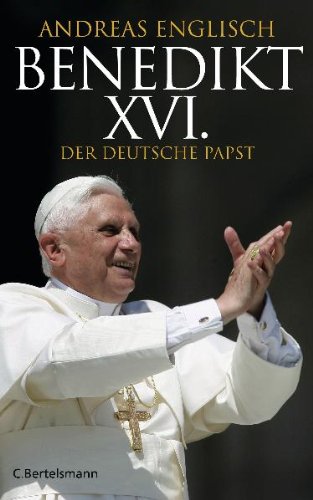  - Benedikt XVI.: Der deutsche Papst