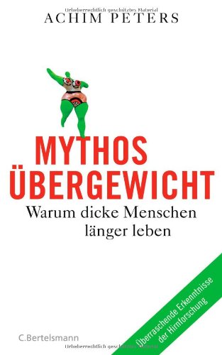  - Mythos Übergewicht: Warum dicke Menschen länger leben. Was das Gewicht mit Stress zu tun hat - überraschende Erkenntnisse der Hirnforschung