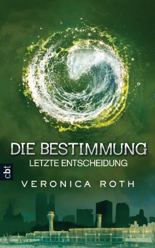  - Die Bestimmung - Letzte Entscheidung: Band 3