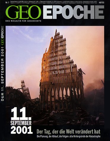  - Geo Epoche 7/01: 11. September 2001 - Der Tag der die Welt verändert hat. Die Planung, der Ablauf, die Folgen: Alle Hintergründe der Katastrophe