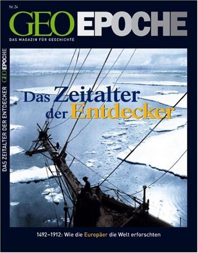  - GEO Epoche 24/06: Das Zeitalter der Entdecker 1492-1912 - Wie die Europäer die Welt erforschten