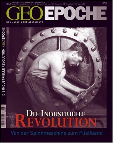  - GEO Epoche 30/08: Die Industrielle Revolution -  Von der Spinnmaschine zum Fließband: 30/2008