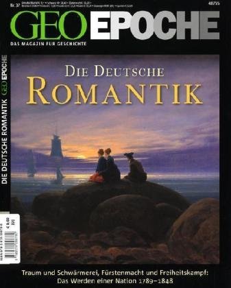  - GEO Epoche 37/09: Die Deutsche Romantik. Traum und Schwärmerei, Fürstenmacht und Freiheitskampf: Das Werden einer Nation 1789-1848: 37/2009