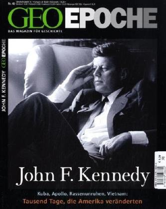  - Geo Epoche 40/2009: John F. Kennedy. Kuba, Apollo, Rassenunruhen, Vietnam: Tausend Tage, die Amerika veränderten