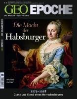  - GEO Epoche Nr. 46/2010: Die Macht der Habsburger 1273-1918. Glanz und Elend eines Herrscherhauses