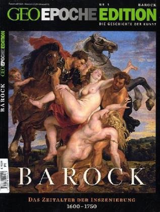  - Geo Epoche Edition 1: Die Geschichte der Kunst: Barock - Das Zeitalter der Inszenierung 1600-1750