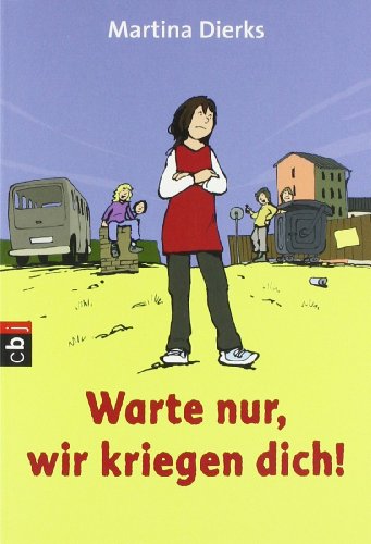  - Warte nur, wir kriegen dich!: Eine Geschichte über Mobbing