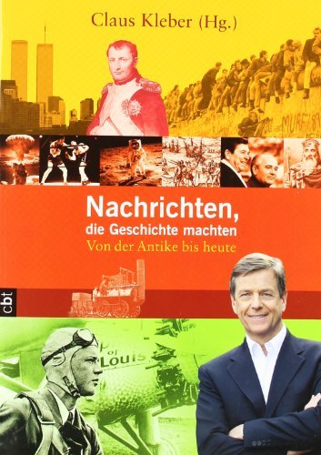  - Nachrichten, die Geschichte machten: Von der Antike bis heute