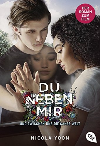  - Du neben mir und zwischen uns die ganze Welt: Der Roman zum Film