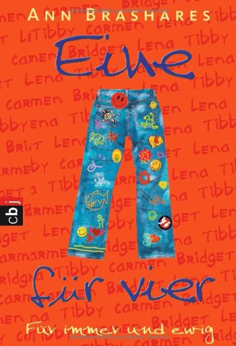  - Eine für vier - Für immer und ewig: Band 5 (EINE FÜR VIER (The Sisterhood of the Traveling Pants), Band 5)