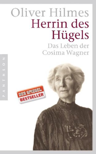  - Herrin des Hügels: Das Leben der Cosima Wagner