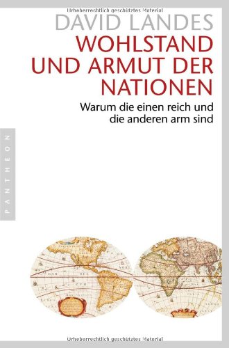  - Wohlstand und Armut der Nationen: Warum die einen reich und die anderen arm sind