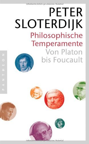 Sloterdijk, Peter - Philosophische Temperamente: Von Platon bis Foucault