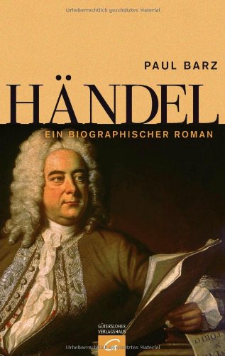  - Händel: Ein biographischer Roman